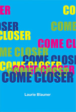Come Closer by Laurie Blauner