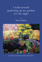 I walk around gathering up my garden for the night by Marie Lundquist