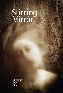 Stirring The Mirror by Christine Boyka Kluge